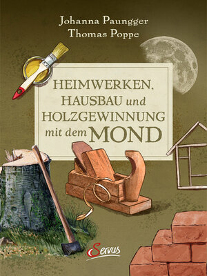 cover image of Heimwerken, Hausbau und Holzgewinnung mit dem Mond